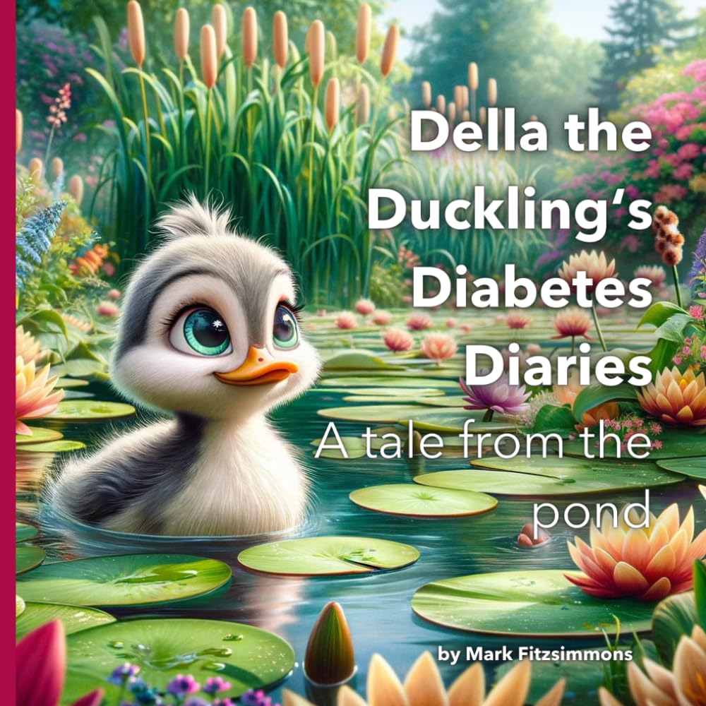 Della the Duckling's Diabetes Diaries: A tale from the pond (Della's Diabetes Diaries)
