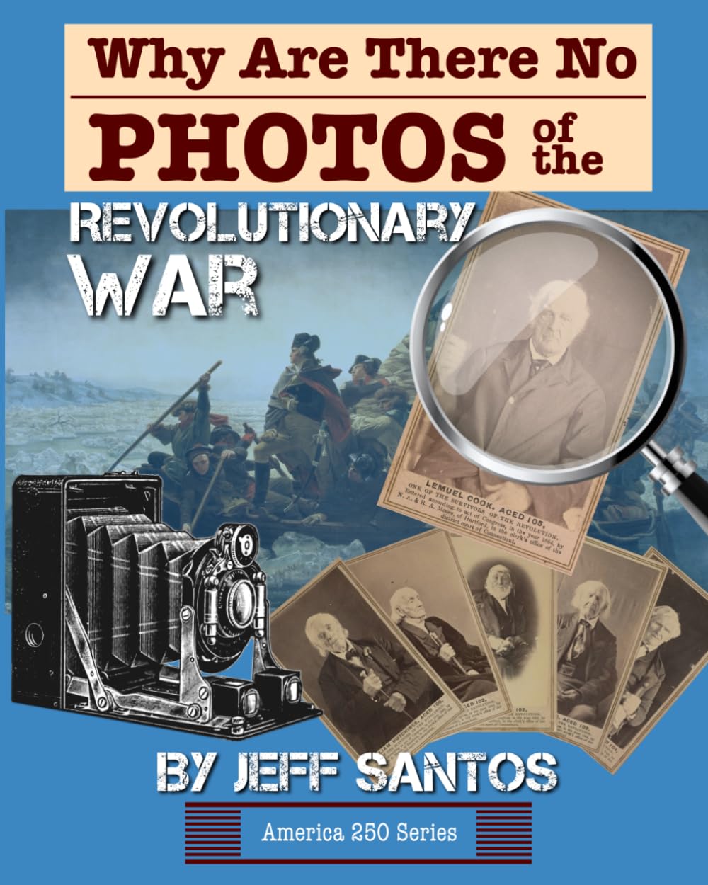 Why Are There No Photos of the Revolutionary War? (America 250 Series)
