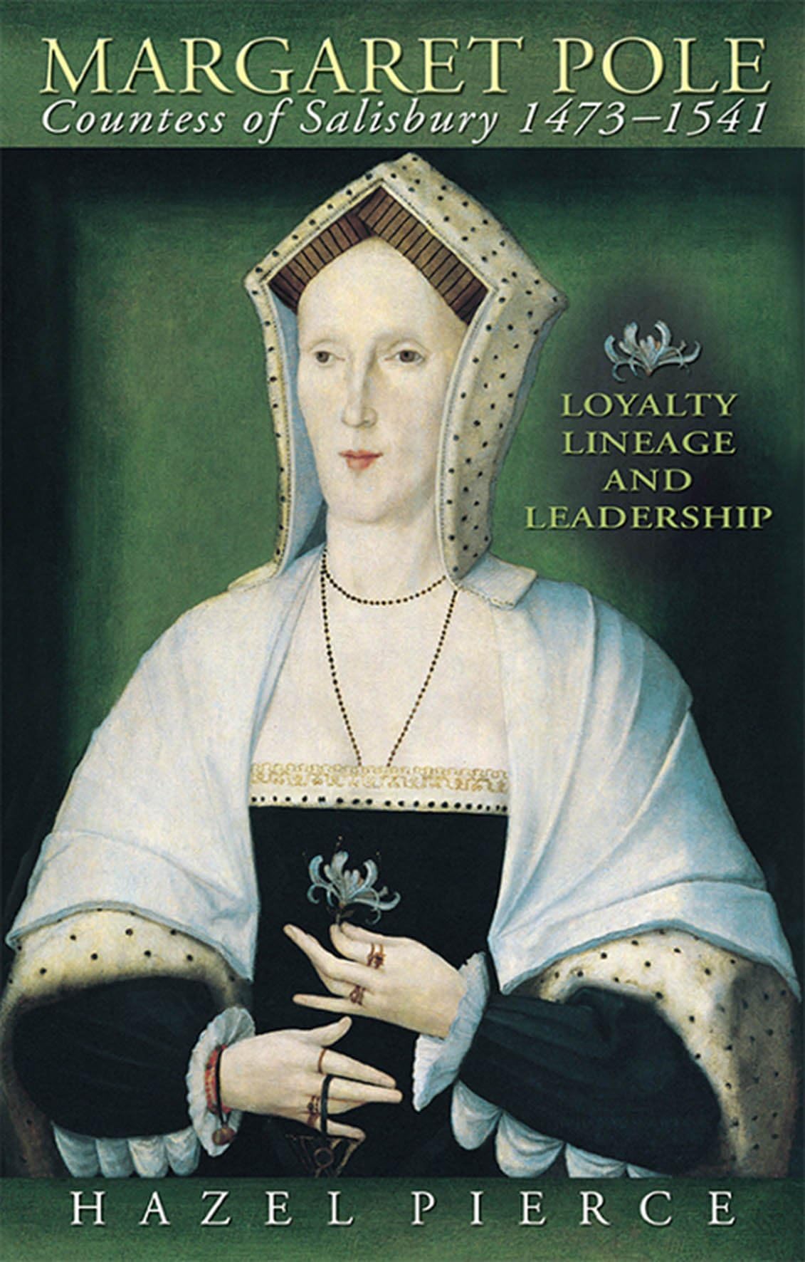 Margaret Pole, 1473-1541: Loyalty, Lineage and Leadership.by Pierce New**