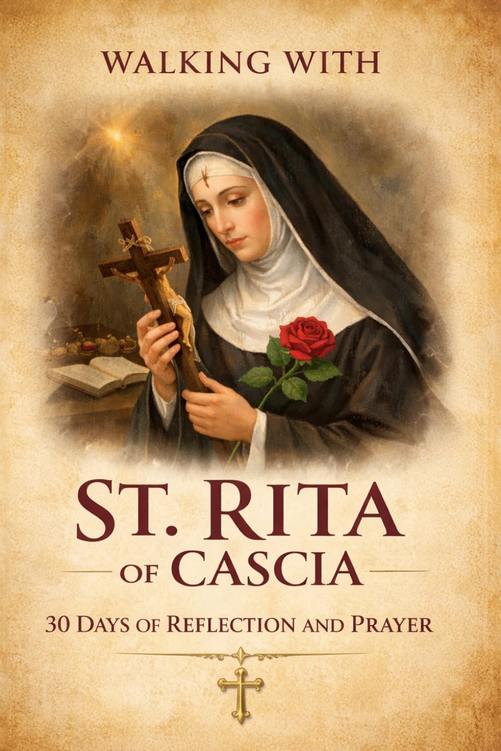 Walking With St. Rita of Cascia: 30 Days of Reflection and Prayer (Walking With Saints: 30-Day Devotionals)