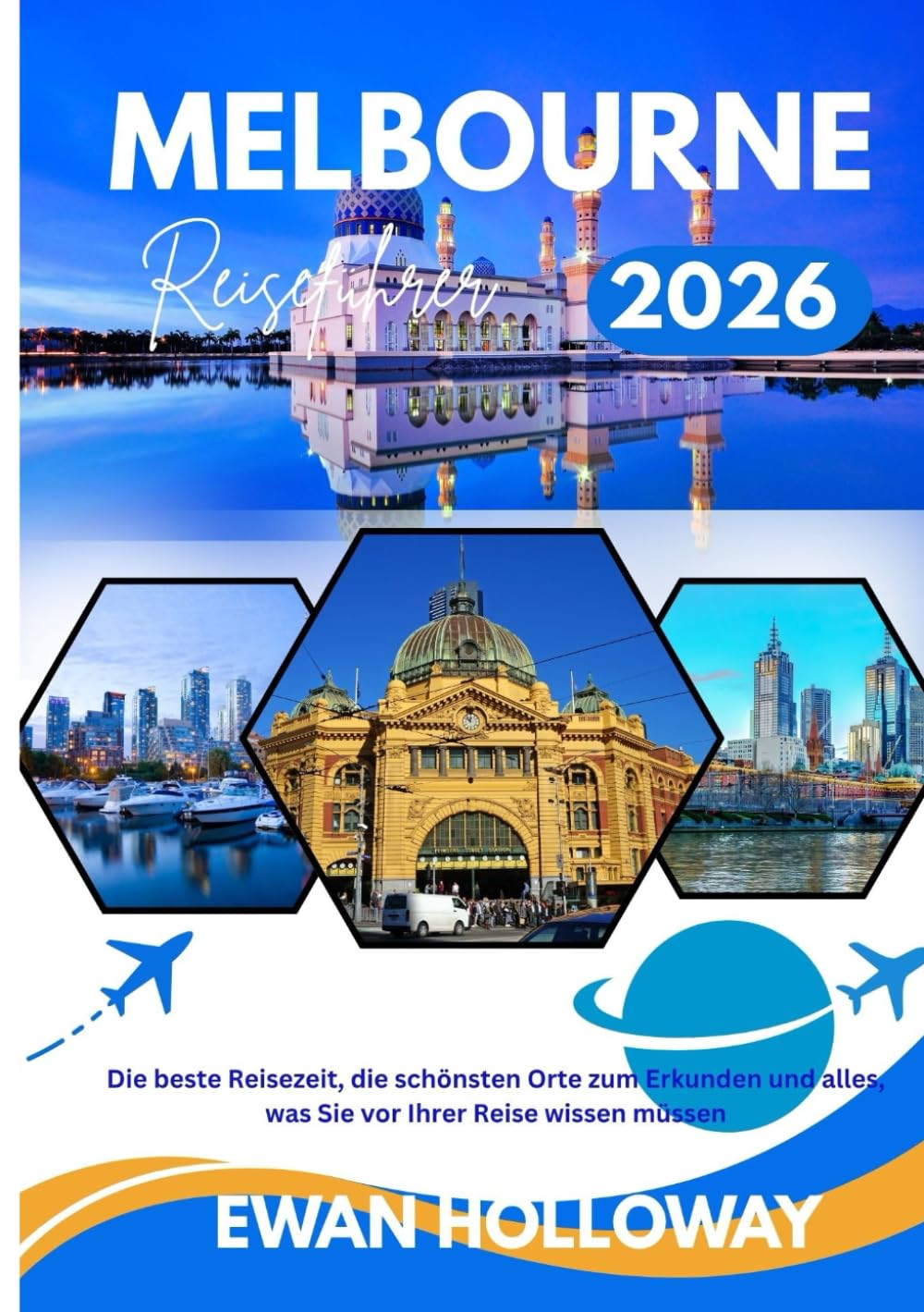 Melbourne Reiseführer 2026: Die beste Reisezeit, die schönsten Orte zum Erkunden und alles, was Sie vor Ihrer Reise wissen müssen