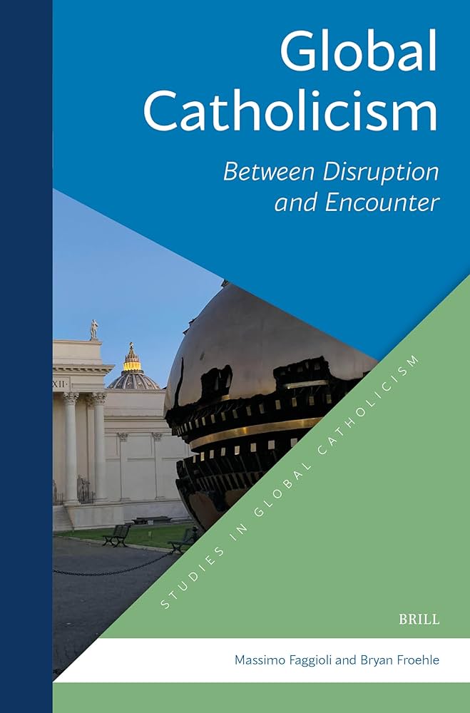 Global Catholicism: Between Disruption and Encounter