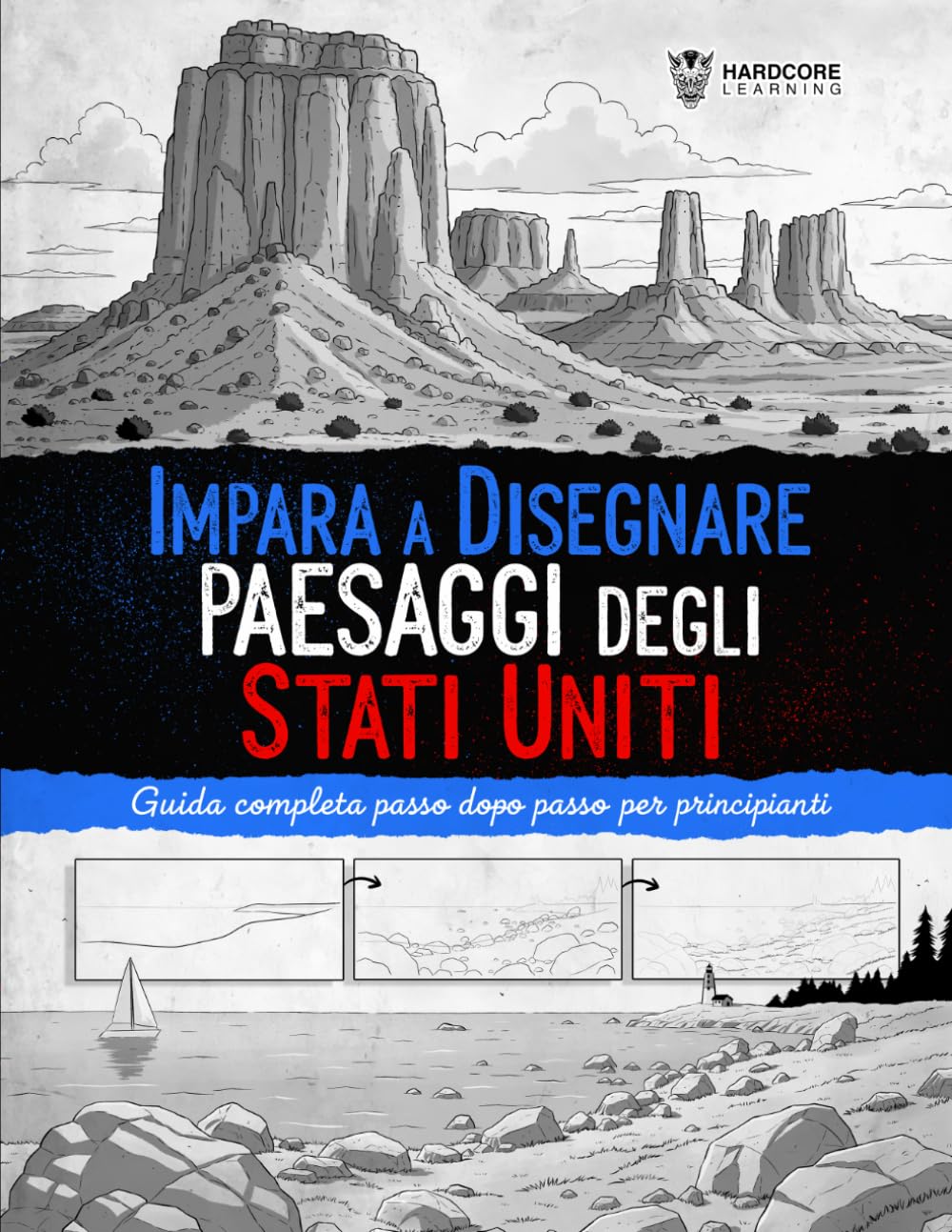 Impara a Disegnare Paesaggi degli Stati Uniti: Guida passo dopo passo per principianti per disegnare paesaggi americani iconici