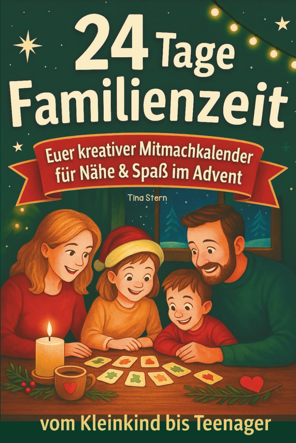 24 Tage Familienzeit: Euer Familien Adventskalender zum Mitmachen | kreative, stressfreie Ideen zum Spielen, Lachen & Nähe spüren | 2–6 Pers.