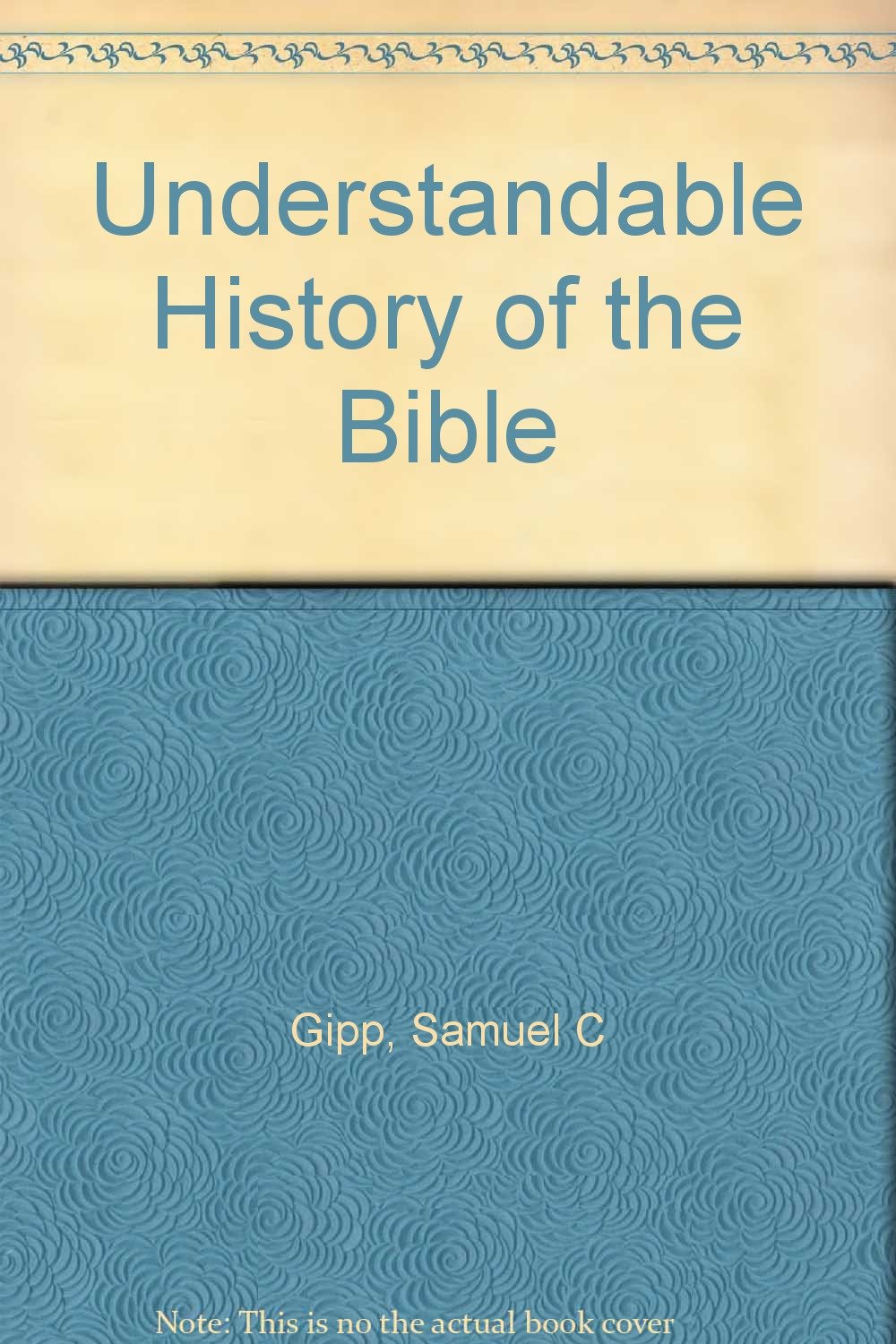 Understandable History Of The Bible Samuel C Gipp Amazon Books