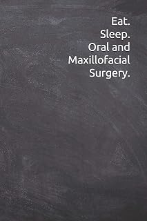 Eat. Sleep. Oral and Maxillofacial Surgery.: Journal, Notebook, Diary, 6"x9" Lined Pages, 120 Pages. Oral Maxillofacial Surgeon Gift to keep record of ideas and notes