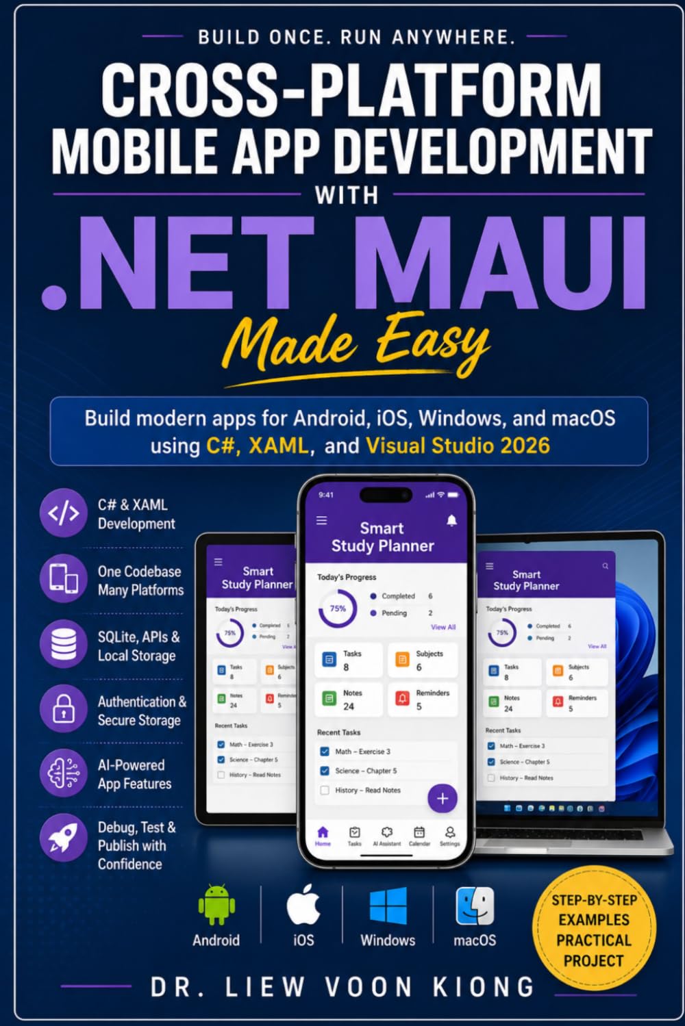 Cross-Platform Mobile App Development with .NET MAUI Made Easy: Build Android, iOS, Windows, and macOS Apps with C#, XAML, Visual Studio 2026, APIs, Databases, Authentication, and Real-World Projects