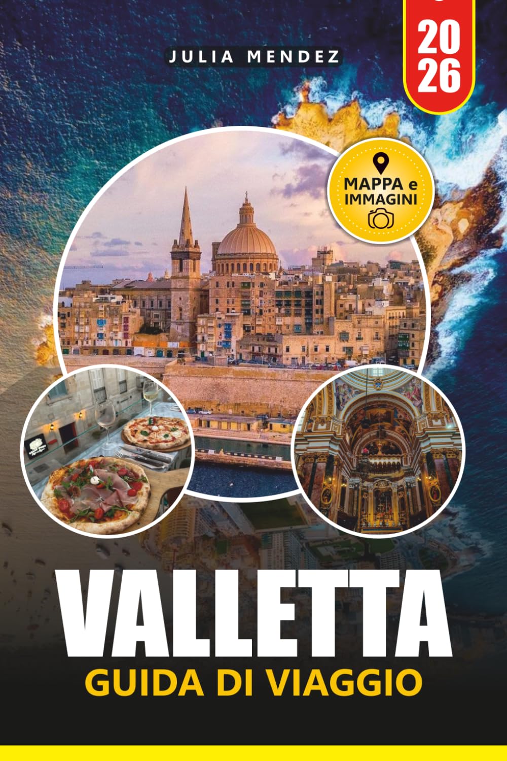 GUIDA DI VIAGGIO VALLETTA 2026: Esplora la storica capitale di Malta con spunti locali, esperienze culturali, principali attrazioni, gite di un giorno e itinerari pratici