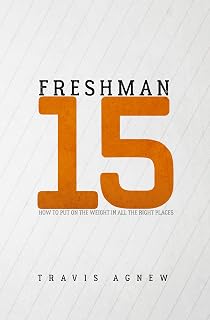 Freshman 15: How to Put the Weight on in All the Right Places