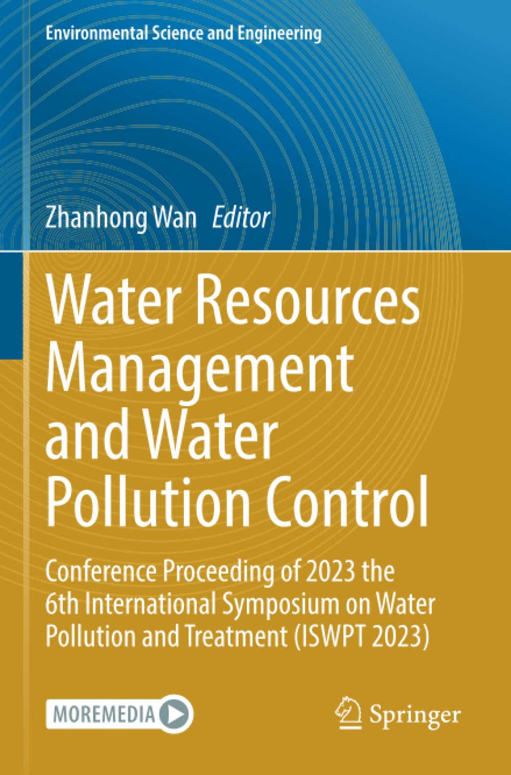 Water Resources Management and Water Pollution Control: Conference Proceeding of 2023 the 6th International Symposium on Water Pollution and Treatment ... 2023) (Environmental Science and Engineering)