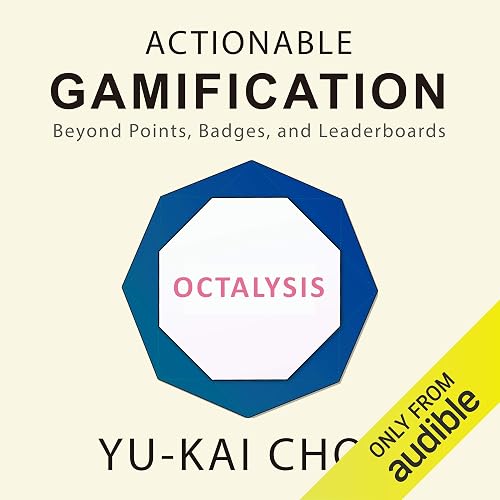 Actionable Gamification: Beyond Points, Badges, and Leaderboards