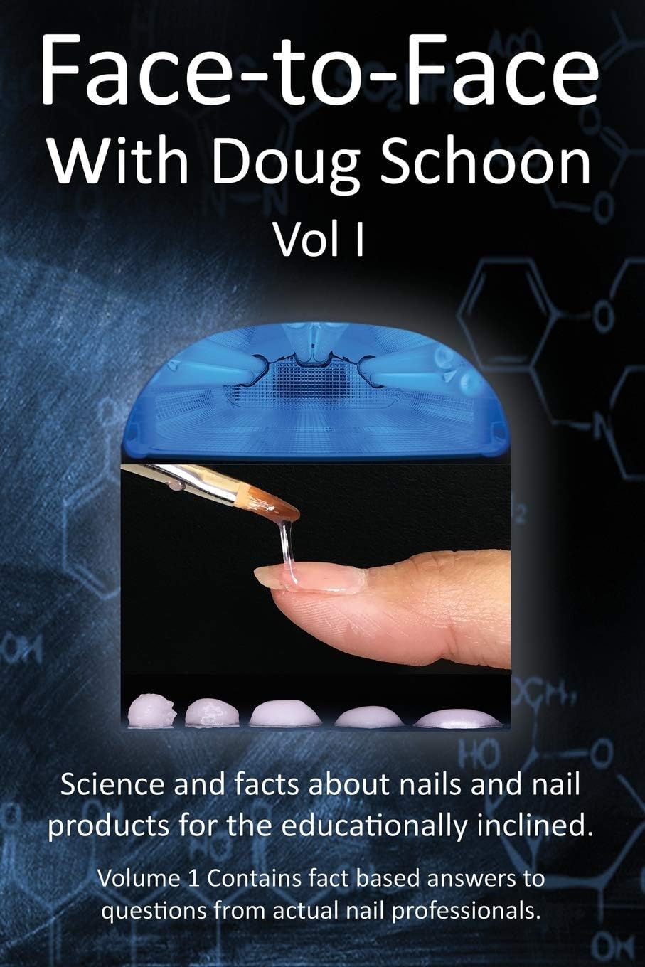 Face-To-Face with Doug Schoon Volume I: Science and Facts about Nails/nail Products for the Educationally Inclined Paperback – Big Book, 14 October 2016