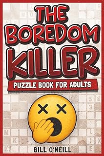 The Boredom Killer Puzzle Book for Adults: Fun Brain Games for When You’re Bored Out of Your Mind