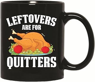 Gift Idea for Quitters Leftovers are for Quitters 11oz 15oz Black Coffee Mug