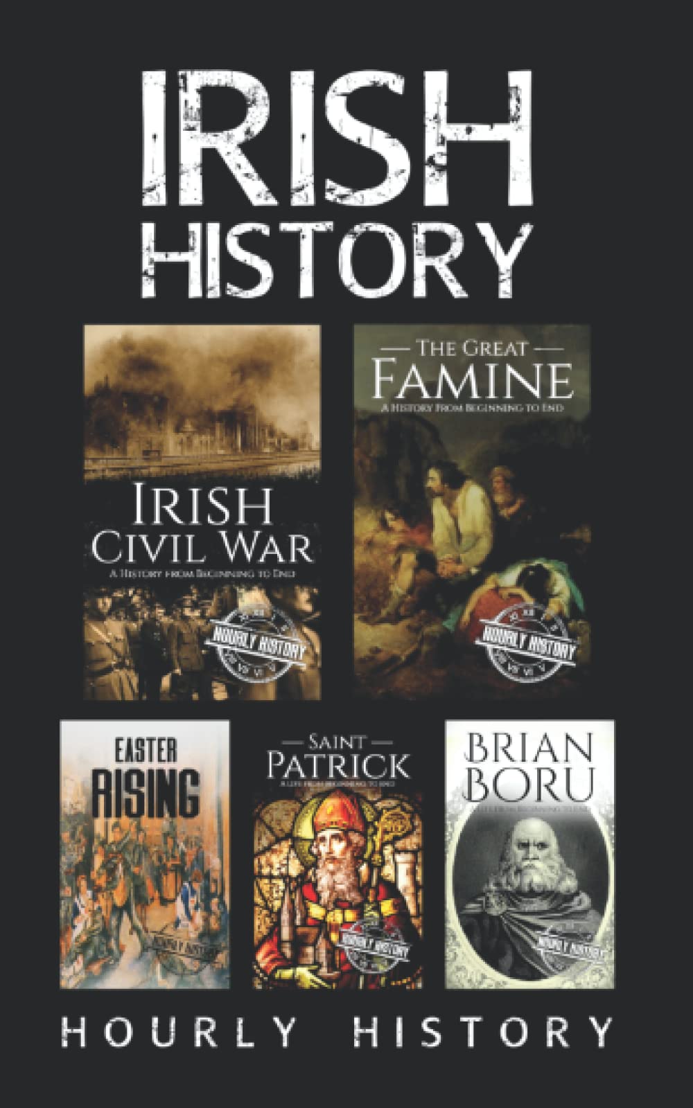 Irish History: Irish Civil War, The Great Famine, Saint Patrick, Easter Rising, Brian Boru