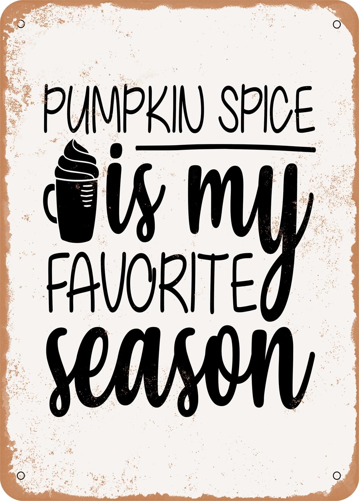 Miaomansenstore Metal Sign - Pumpkin Spice Is My Favorite Season - 9 - Vintage Rusty Look Home Decor