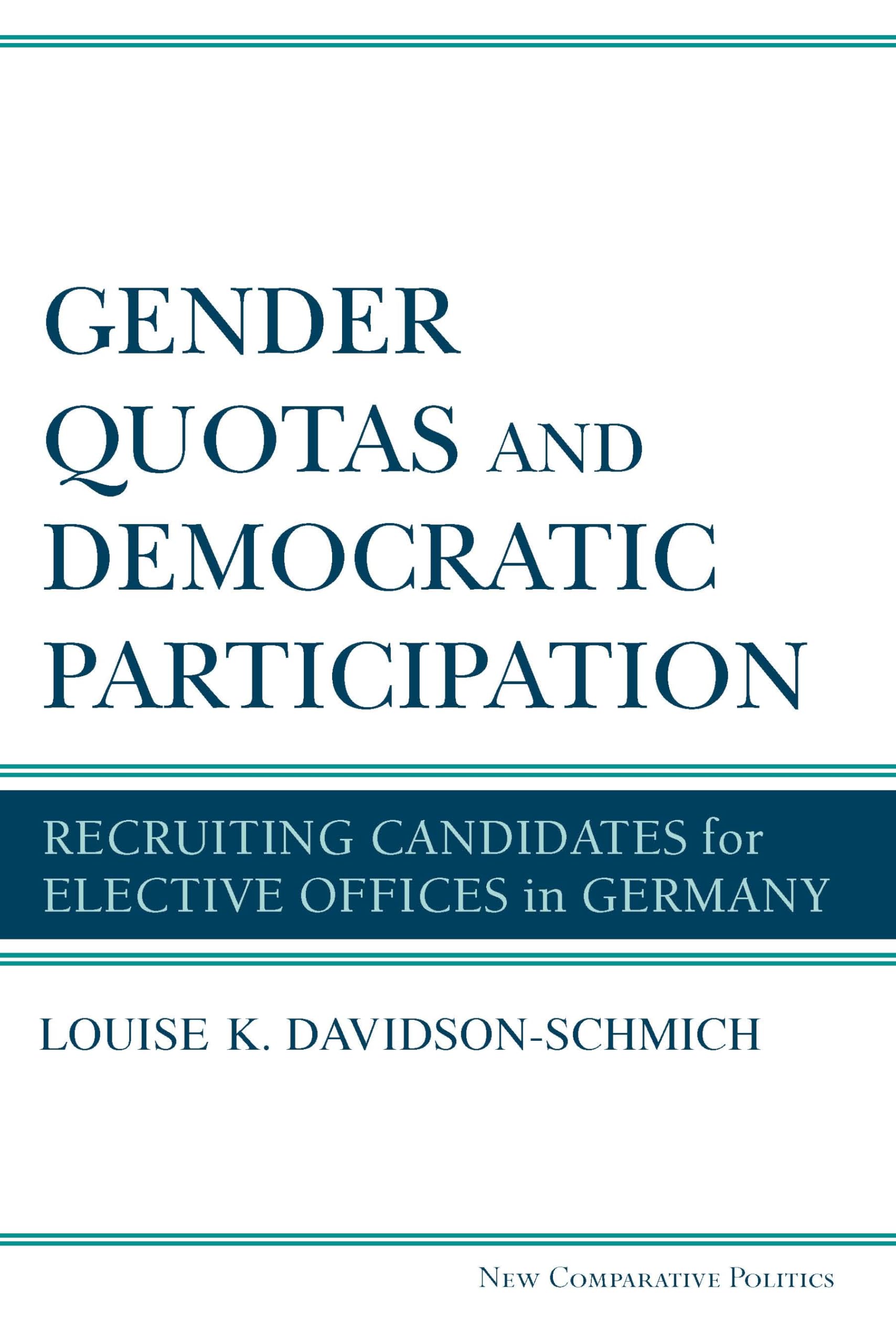 Gender Quotas and Democratic Participation: Recruiting Candidates for Elective Offices in Germany (New Comparative Politics)