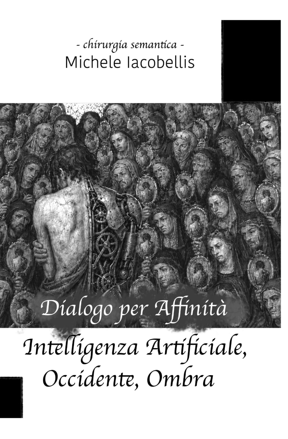 Dialogo per Affinità: Intelligenza Artificiale, Occidente, Ombra: 1 (Chirurgia Semantica)