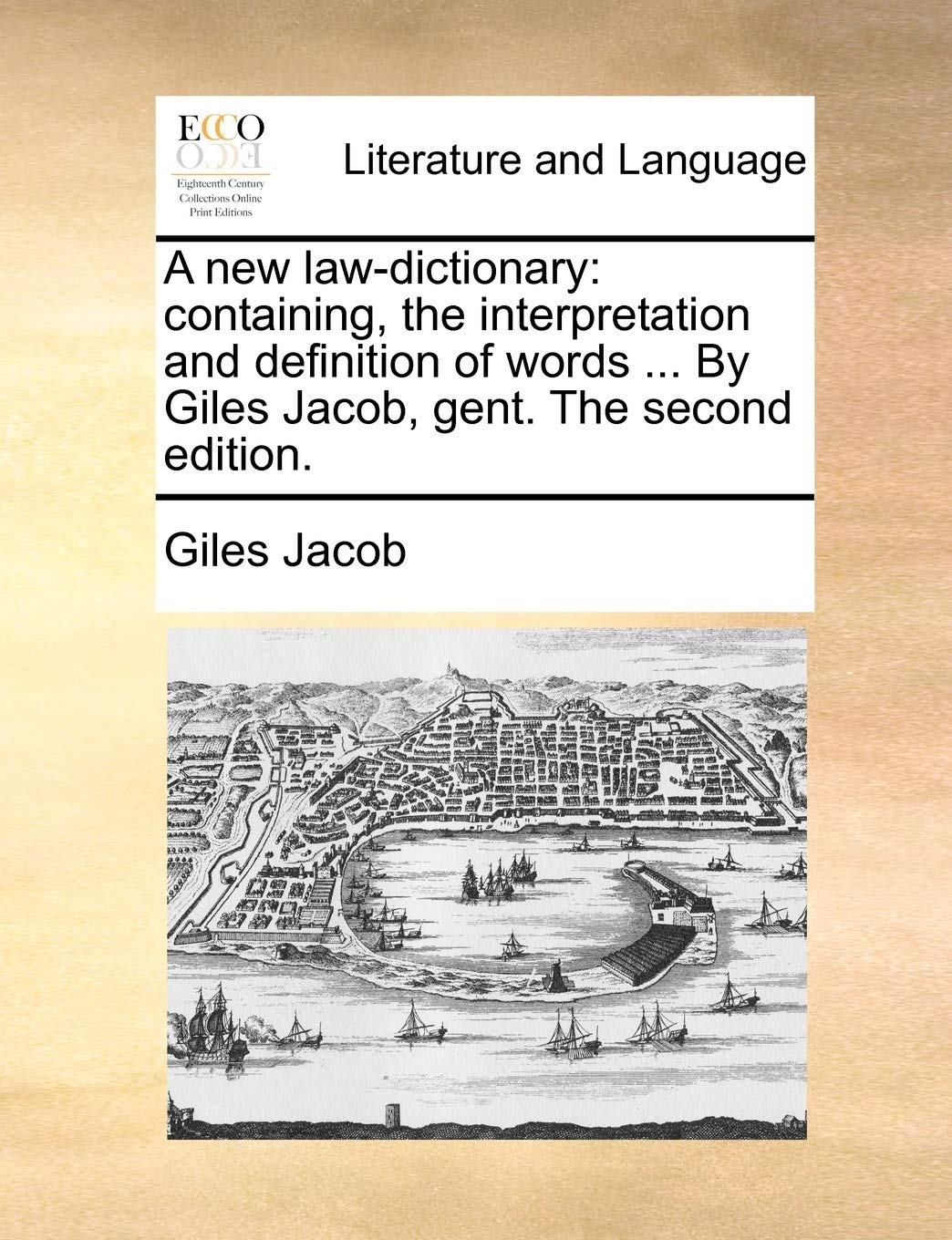 A new law-dictionary: containing, the interpretation and definition of words ... By Giles Jacob, gent. The second edition.