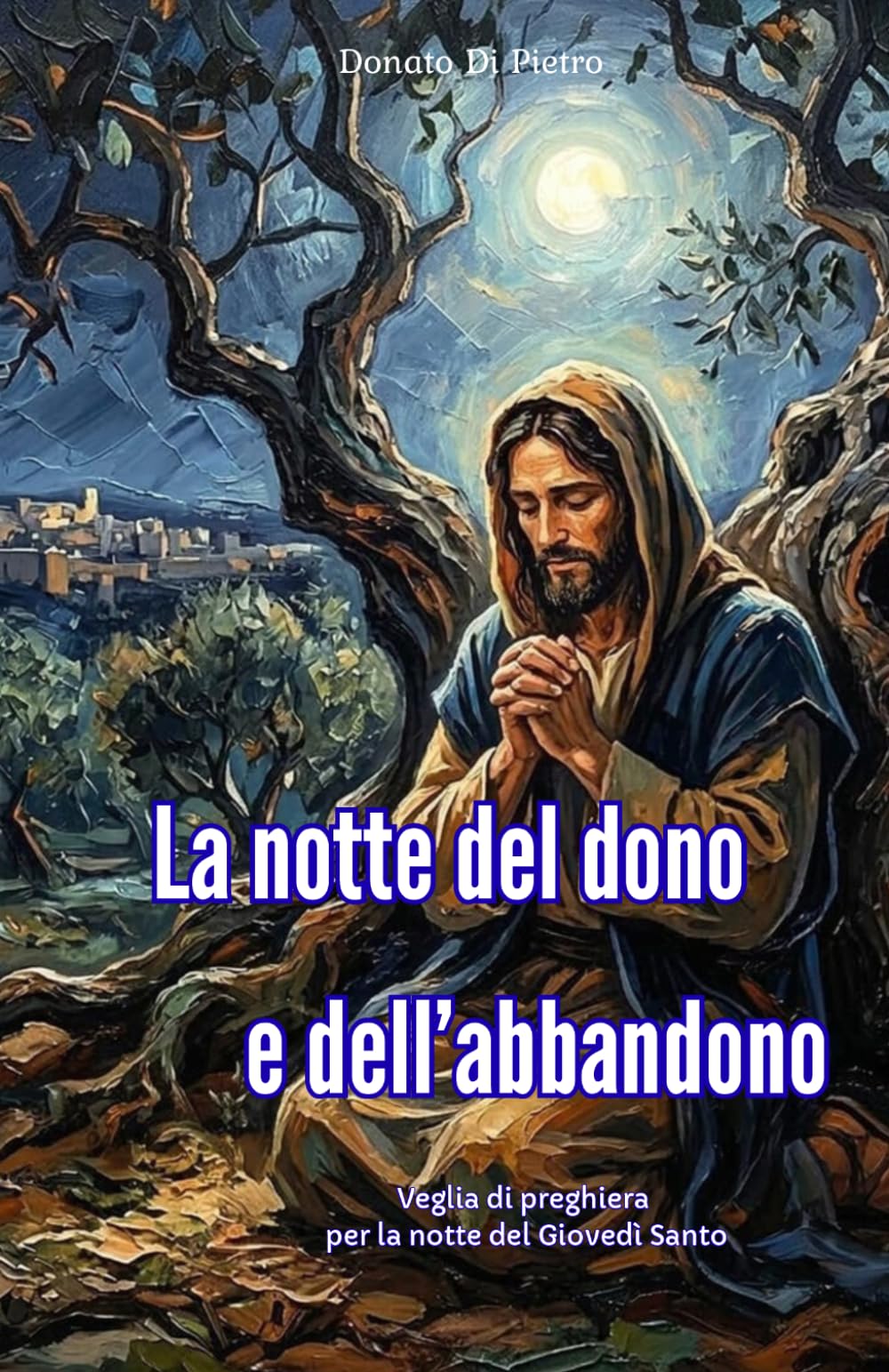 Nella notte del dono e del tradimento: Veglia nella notte del Giovedì Santo ("La Pietra Angolare: saggi e sussidi per il cammino di fede")