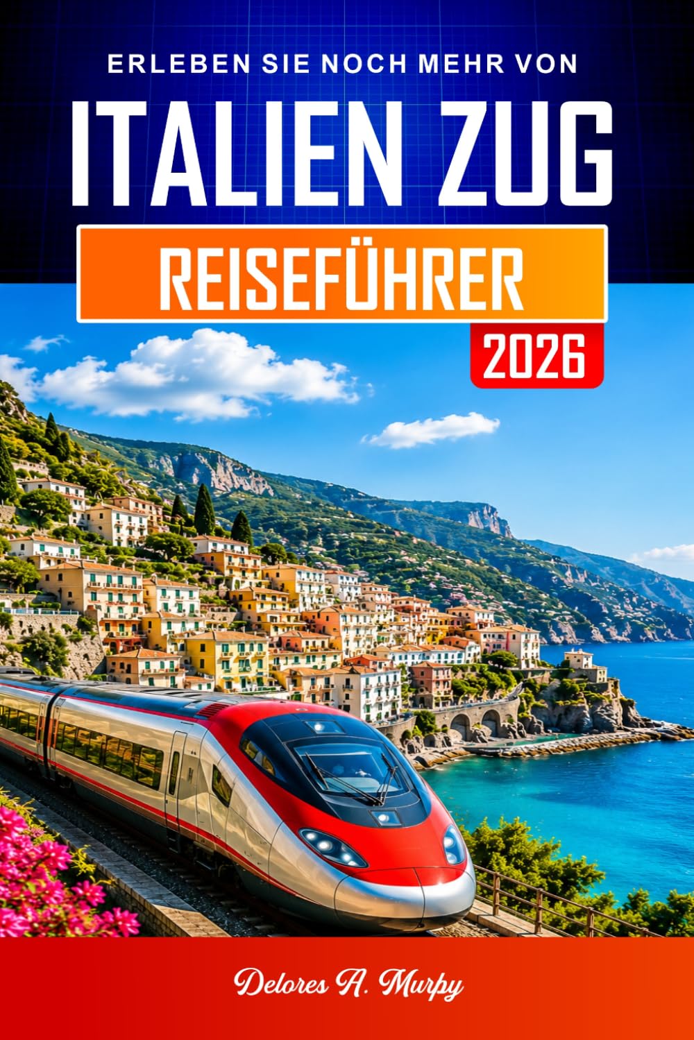 ITALIEN ZUG REISEFÜHRER 2026: Plane Routen, buche Tickets und navigiere selbstbewusst