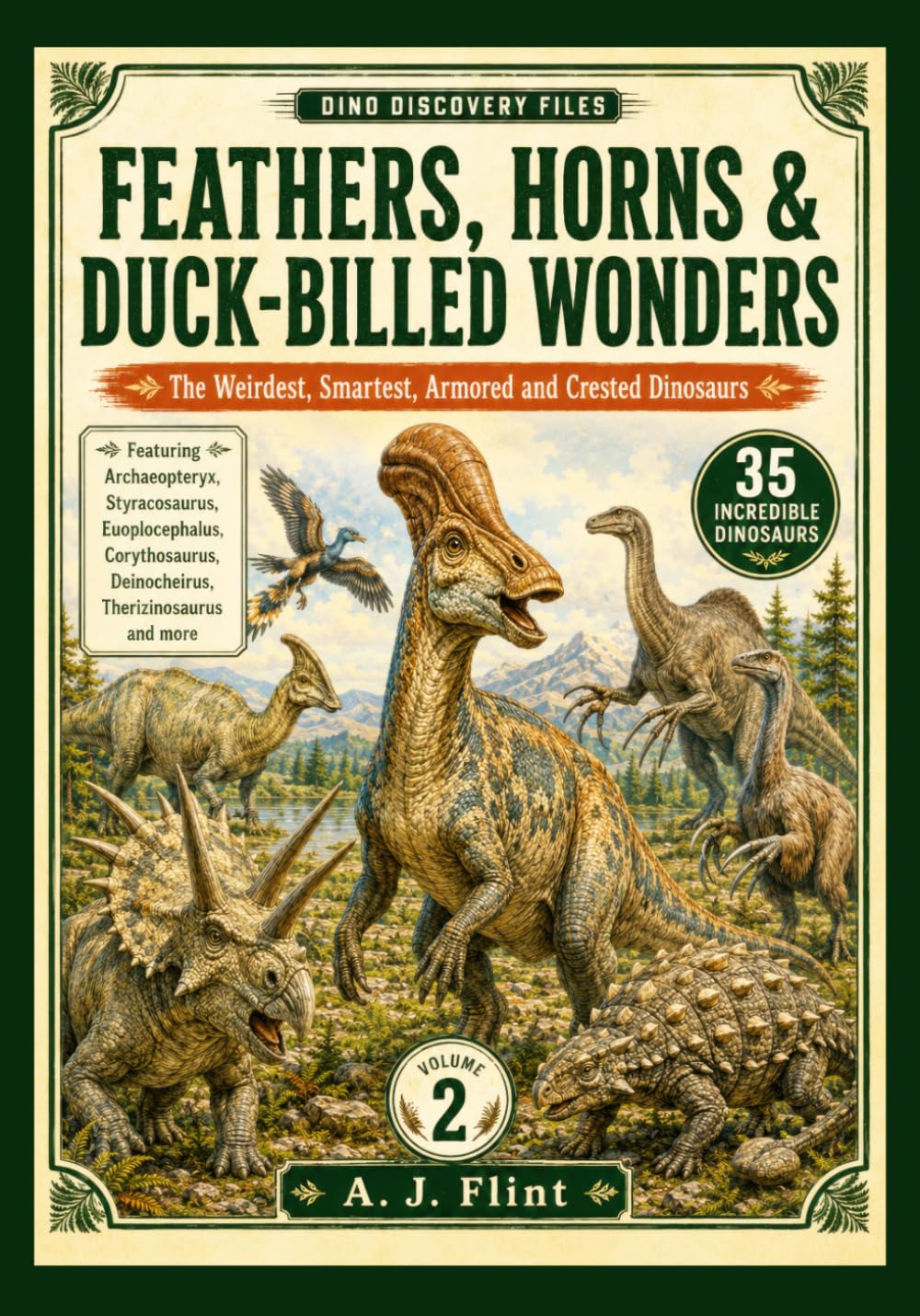 Dino Discovery Files: Feathers, Horns & Duck-Billed Wonders: 35 Extraordinary Prehistoric Creatures with Facts, Anatomy, and Fossil Discoveries: 2