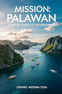 Mission: Palawan: A Travel Guide To The Philippines (Mission Series A Travel Guide To The Philippines)