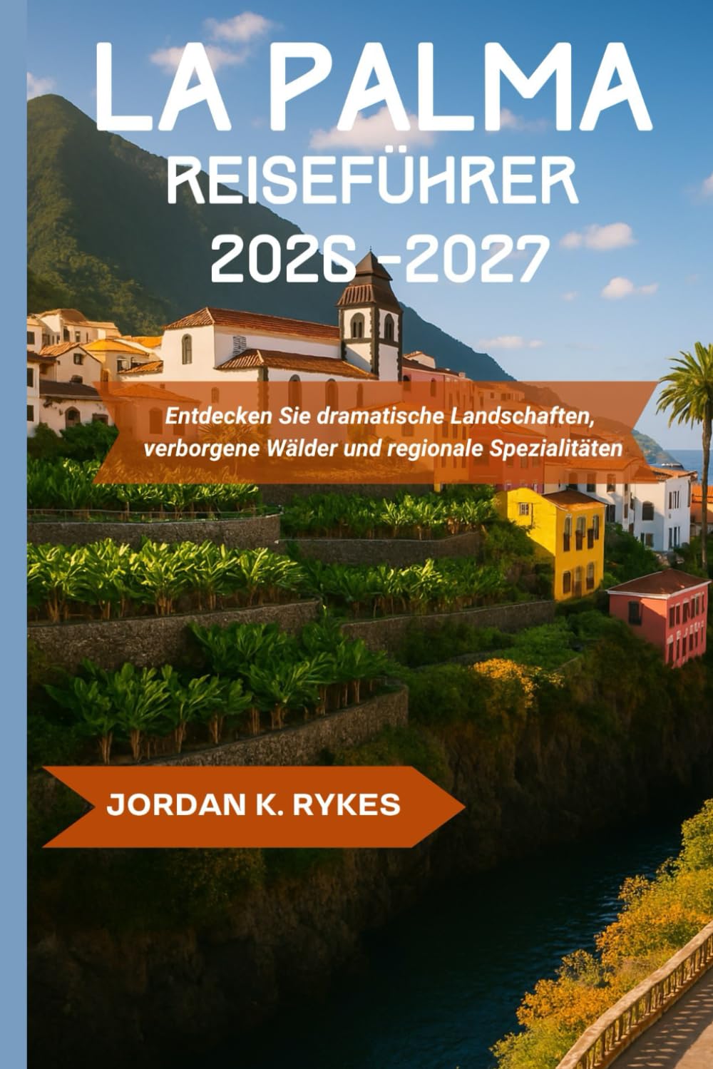 La Palma Reiseführer 2026-2027: Entdecken Sie dramatische Landschaften, verborgene Wälder und regionale Spezialitäten