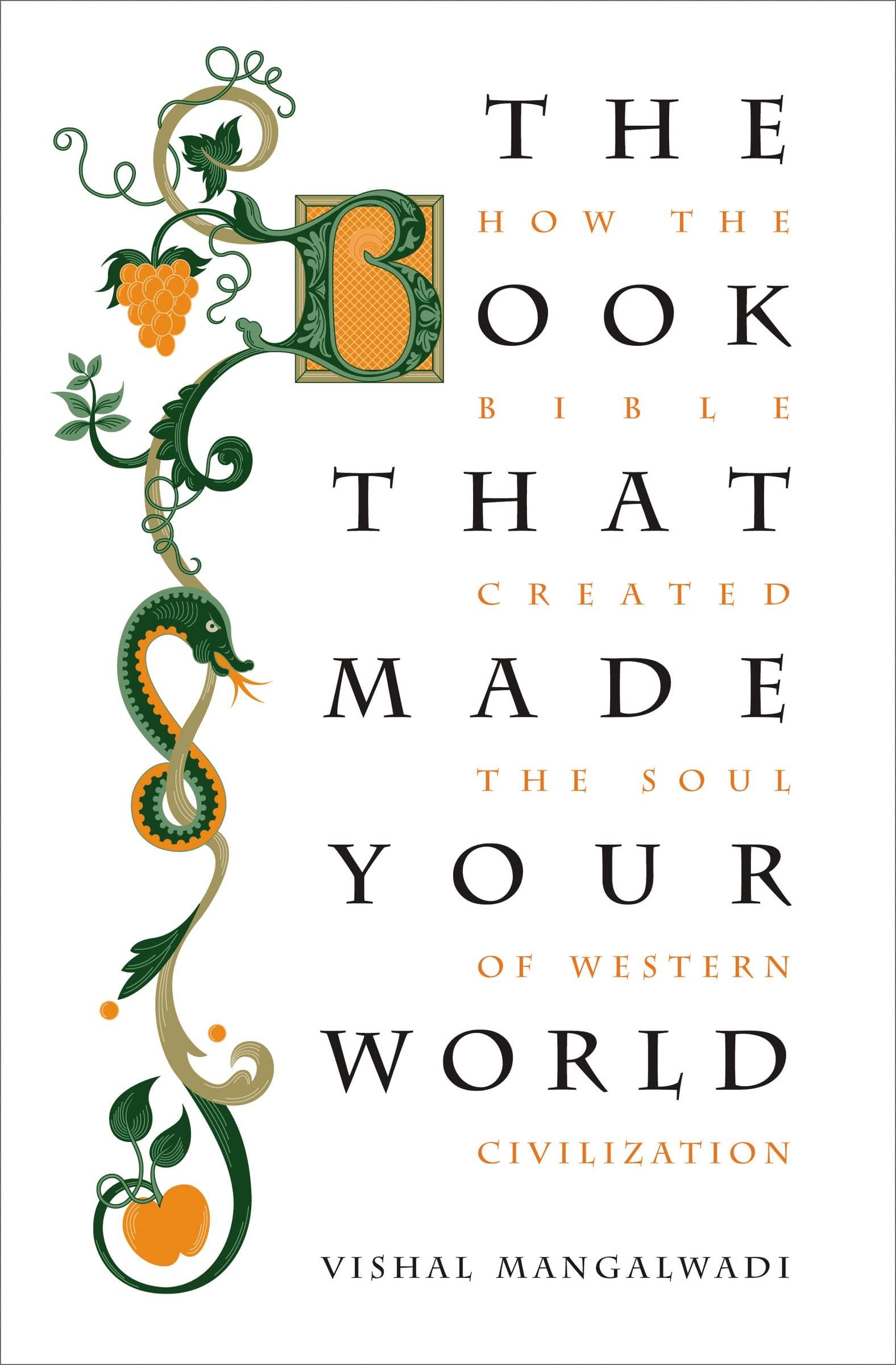The Book that Made Your World: How the Bible Created the Soul of Western Civilization