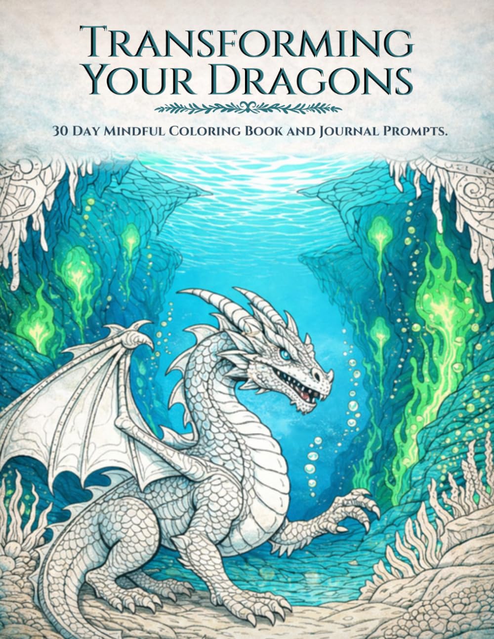 Transforming Your Dragons: A Guided Journal for Personal Transformation and Growth with 30 Day Mindful Coloring and Prompts