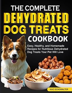 The Complete Dehydrated Dog Treats Cookbook: Easy, Healthy, and Homemade Recipes for Nutritious Dehydrated Dog Treats Your Pet Will Love