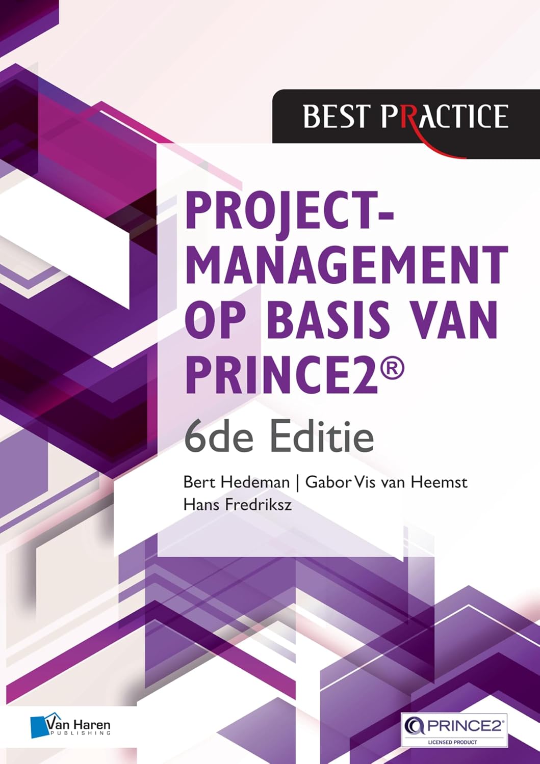 Projectmanagement op basis van PRINCE2® 6de Editie – 4de geheel herziene druk (Dutch Edition)
