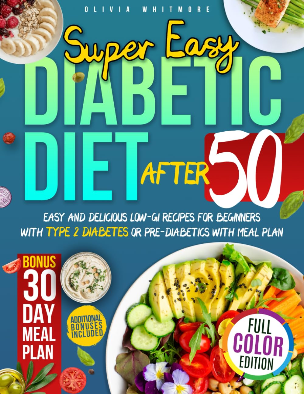 Super Easy Diabetic Diet After 50: Easy and Delicious Low-GI Recipes for Beginners with Type 2 Diabetes or Pre-Diabetics with Meal Plan