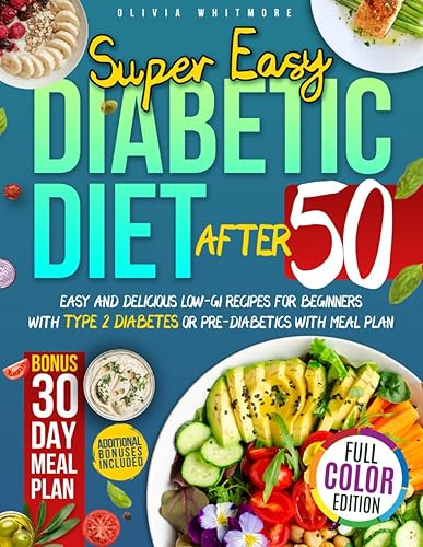 Super Easy Diabetic Diet After 50: Easy and Delicious Low-GI