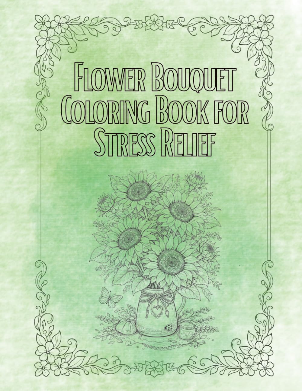 Flower Bouquet Coloring Book for Adults: Beautiful Floral Arrangements for Stress Relief and Relaxation