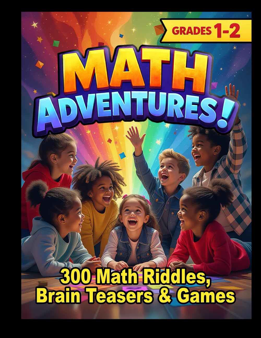 MATH ADVENTURES - Grades 1-2: 300 Math Riddles, Brain Teasers & Brain Game