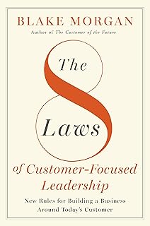 The 8 Laws Of Customer-Focused Leadership: New Rules for Building A Business Around Today&rsquo;s Customer (English Edition)
