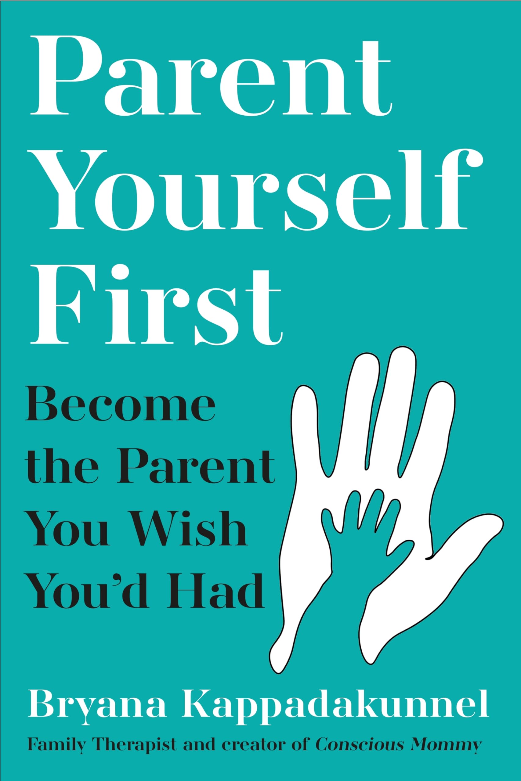 Parent Yourself First by Bryana Kappadakunnel (Paperback Book)