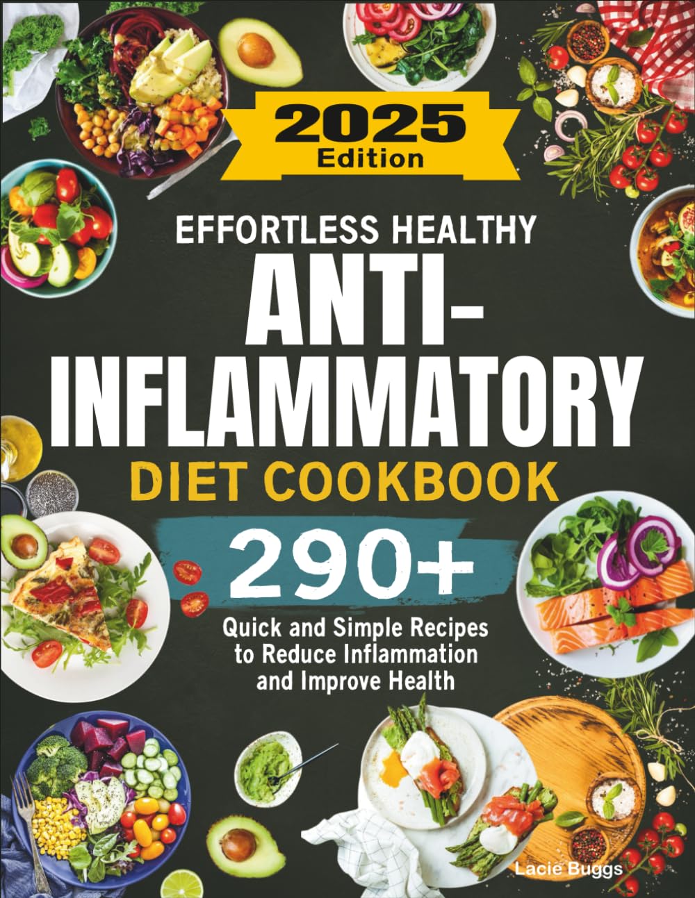 Effortless Healthy Anti-Inflammatory Diet Cookbook: 290+ Quick and Simple Recipes to Reduce Inflammation and Improve Health