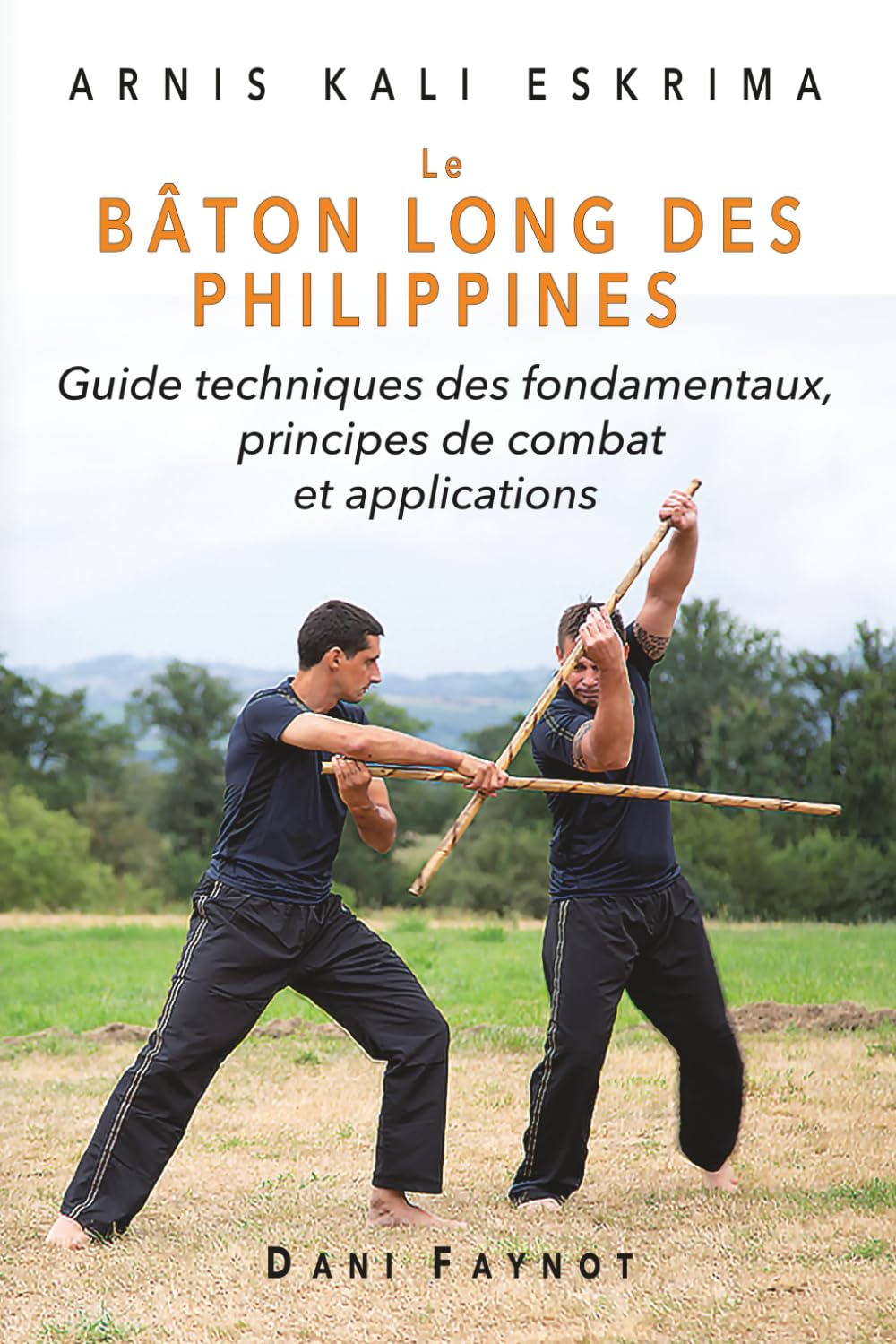 Le Bâton Long des Philippines: Guide technique des fondamentaux, principes de combat et applications