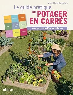 Le guide pratique du potager en carrés : Tout pour planifier et cultiver