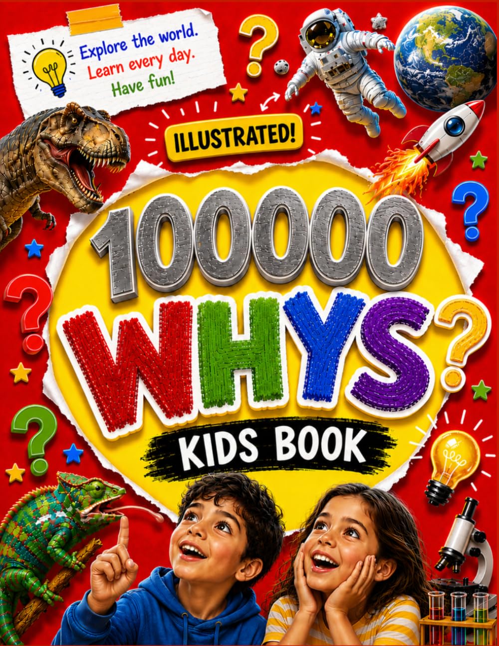 100,000 Why Questions for Curious Kids: Kids Encyclopedia of Why Featuring Science, Animals, Space, Nature and Amazing Facts
