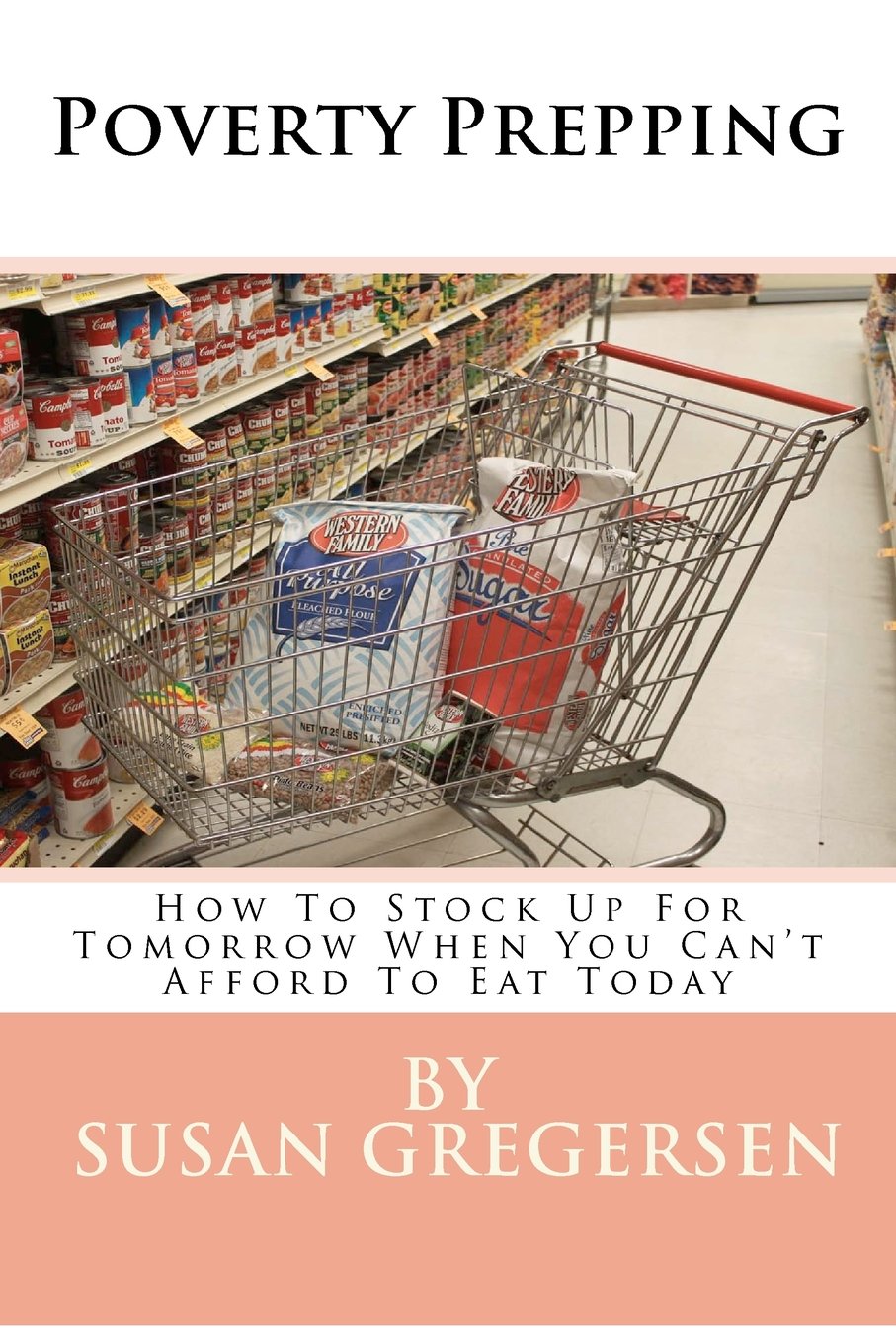 Poverty Prepping How To Stock Up For Tomorrow When You Can T Afford To