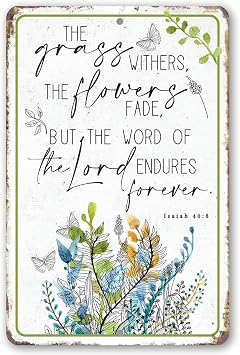 The Grass Withers - Religious Garden Decor, Porch and She Shed Botanical Sign, Backyard Christian Home Decoration and Housewarming Gift, 8X12 Indoors or Outdoors Durable Metal Sign