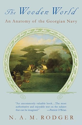 The Wooden World: An Anatomy of the Georgian Navy - N. A. M. Rodger