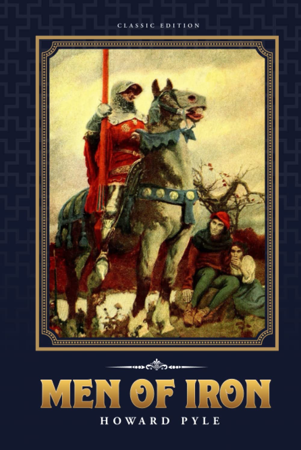 Men of Iron: by Howard Pyle with Original Illustrations