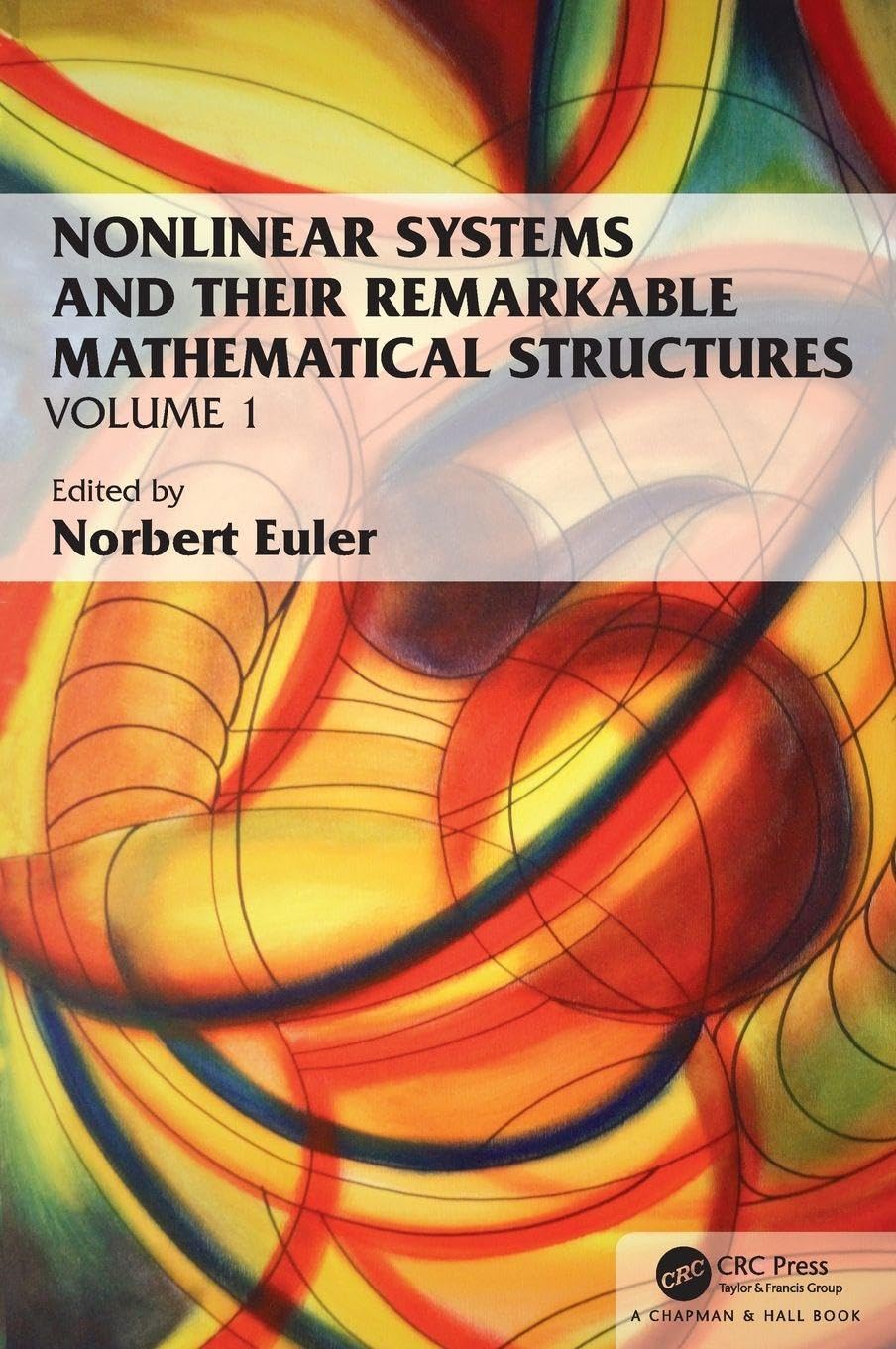 Nonlinear Systems and Their Remarkable Mathematical Structures: Volume 1      1st Edition