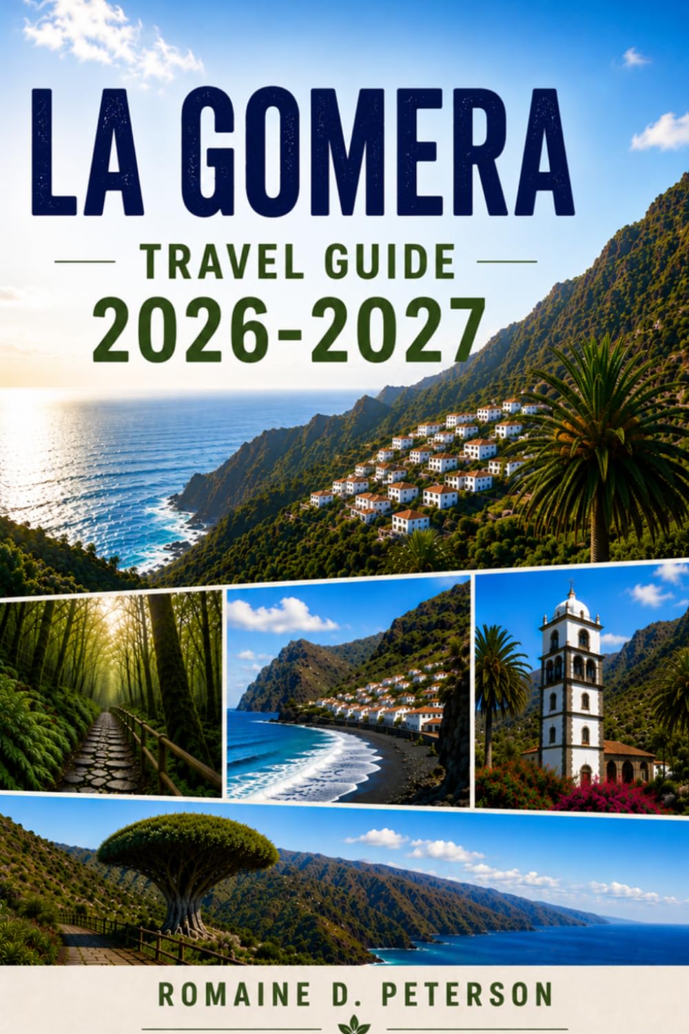 La Gomera Travel Guide 2026-2027: Discover Volcanic Landscapes, Cloud Forest Trails, Coastal Villages, Local Cuisine, and Practical Tips for Your Canary Islands Getaway