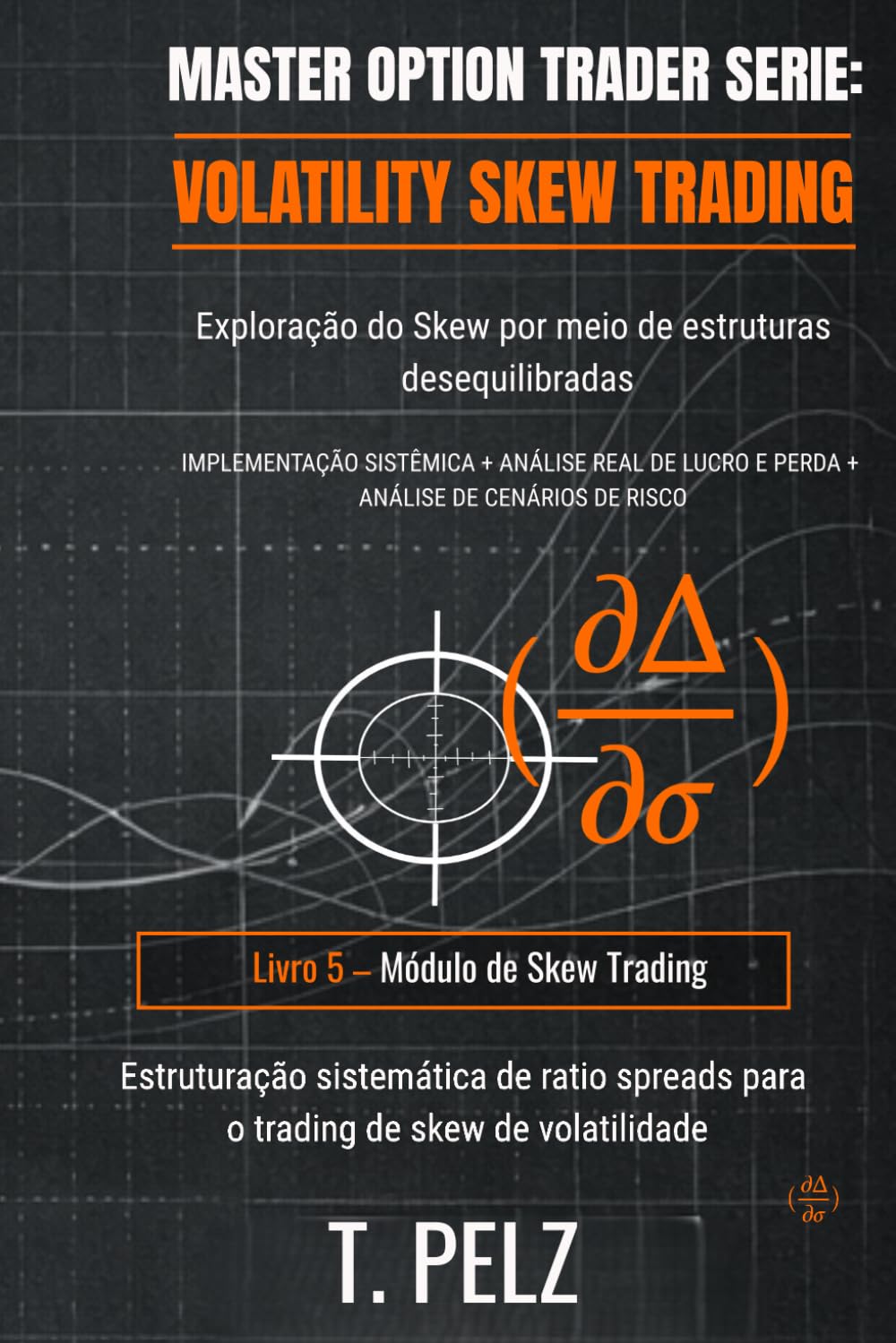 VOLATILITY SKEW TRADING (MASTER OPTION TRADER Série: Exploração do Skew Utilizando Estruturas Desequilibradas: 5