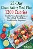 21-Day Clean-Eating Meal Plan - 1200 Calories: Healthy Clean Eating Recipes: The 3-Week Weight Loss Cookbook for Beginners Paperback – March 18, 2019